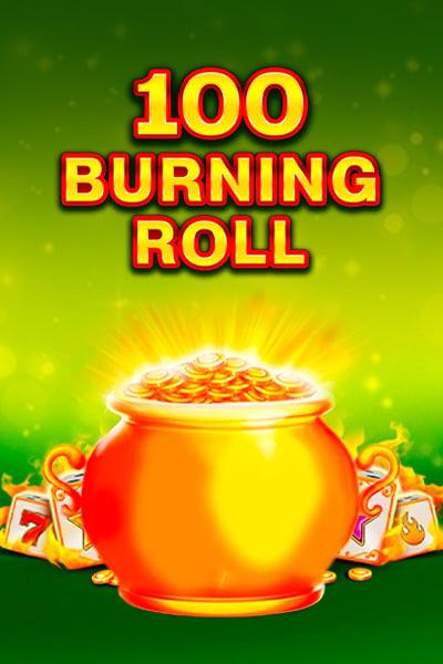 100 Burning Roll